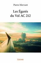 Couverture du livre « Les égarés du vol AC 212 » de Pierre Mervant aux éditions Edilivre