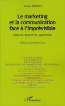 Couverture du livre « Le marketing et la communication face à l'imprévisible ; mobilité, réactivité, adaptation » de Michel Hebert aux éditions Editions L'harmattan