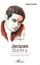 Couverture du livre « Jacques Demy ; un portrait personnel » de Jacques Layani aux éditions Editions L'harmattan