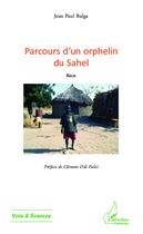 Couverture du livre « Parcours d'un orphelin du Sahel » de Jean-Paul Balga aux éditions L'harmattan