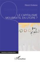 Couverture du livre « Le capitalisme mourra-t-il en utopie? » de Henri Solans aux éditions L'harmattan