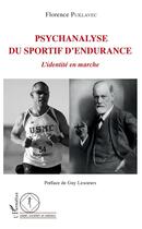 Couverture du livre « Psychanalyse du sportif d'endurance ; l'identité en marche » de Puklavec Florence aux éditions L'harmattan