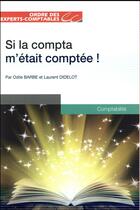 Couverture du livre « Si la compta m'était comptée ! » de Odile Barbe et Laurent Didelot aux éditions Oec