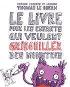 Couverture du livre « Le livre pour les enfants qui veulent gribouiller des monstres » de Thomas Le Guern aux éditions Courtes Et Longues