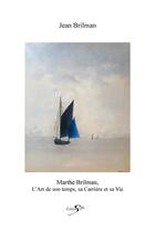 Couverture du livre « Marthe Brilman, l'art de son temps, sa carrière et sa vie » de Jean Brilman aux éditions Scripta