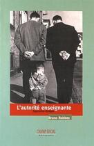 Couverture du livre « L'autorité enseignante » de Bruno Robbes aux éditions Champ Social