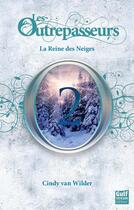 Couverture du livre « Les Outrepasseurs Tome 2 : la reine des neiges » de Cindy Van Wilder aux éditions Gulf Stream