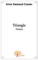 Couverture du livre « Triangle » de Anna Dassaud-Cussac aux éditions Edilivre
