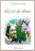 Couverture du livre « Le cri du silence » de Zoubida Touarigt aux éditions Beaurepaire