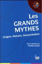 Couverture du livre « Les grands mythes ; origine, histoire, interprétation » de Nicolas Journet aux éditions Sciences Humaines