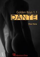 Couverture du livre « Golden Boys t.1.1 ; Dante » de Fleur Hana aux éditions Sharon Kena