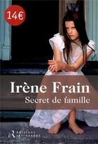 Couverture du livre « Secret de famille » de Irene Frain aux éditions Les Editions Retrouvees