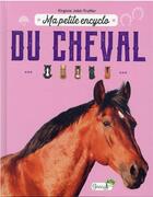 Couverture du livre « Ma petite encyclo ; du cheval » de Virginie Jobe-Truffer aux éditions Grenouille