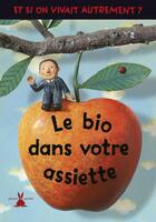 Couverture du livre « Le bio dans votre assiette » de Gerbault/Le Neouanic aux éditions Plume De Carotte