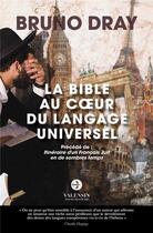 Couverture du livre « La Bible au coeur du langage universel » de Bruno Dray aux éditions Editions Valensin