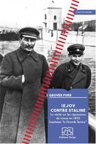 Couverture du livre « Iejov contre Staline. La vérité sur les répressions de masse en URSS baptisées la Grande Terreur » de Furr Grover aux éditions Delga