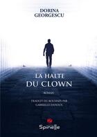 Couverture du livre « La halte du clown » de Dorina Georgescu aux éditions Spinelle