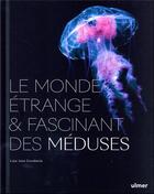 Couverture du livre « Le Monde étrange et fascinant des Méduses » de Lisa-Ann Gershwin aux éditions Eugen Ulmer