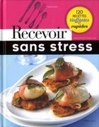 Couverture du livre « Recevoir sans stress ; 120 recettes bluffantes et rapides » de Victoire Jones aux éditions Casa