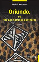Couverture du livre « Oriundo ou l''île des hommes-panthères » de Michel Naumann aux éditions Les Impliques