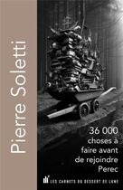Couverture du livre « 36000 choses à faire avant de rejoindre Pérec » de Pierre Soletti aux éditions Les Carnets Du Dessert De Lune