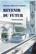 Couverture du livre « Revenir du futur » de Carron De La Carrier aux éditions Saint Honore Editions