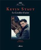 Couverture du livre « KEVIN STAUT - Le Cavalier d'acier » de Kevin Staut aux éditions Lavauzelle