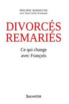 Couverture du livre « Divorcés-remariés, ce qui change avec François » de Philippe Bordeyne aux éditions Salvator