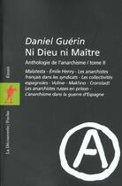 Couverture du livre « NI DIEU NI MAITRE T2-ANTHOLOGIE DE L'ANARCHISME T2 » de Daniel Guerin aux éditions La Decouverte