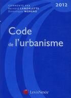 Couverture du livre « Code de l'urbanisme (édition 2012) » de  aux éditions Lexisnexis