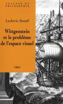Couverture du livre « Wittgenstein et le problème de l'espace visuel » de Ludovic Soutif aux éditions Vrin