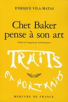 Couverture du livre « Chet Baker pense à son art » de Enrique Vila-Matas aux éditions Mercure De France