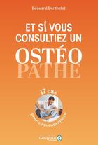 Couverture du livre « Et si vous consultiez un ostéopathe : 17 cas pour vous convaincre » de Edouard Berthelot aux éditions Dauphin
