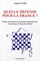 Couverture du livre « QUELLE DEFENSE POUR LA FRANCE ? » de Yche/Andre aux éditions Economica