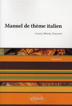 Couverture du livre « Manuel de thème italien ; licence, maîtrise, concours » de Francois Livi aux éditions Ellipses