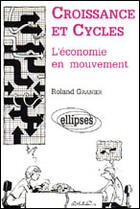 Couverture du livre « Croissance et cycles - l'economie en mouvement » de Roland Granier aux éditions Ellipses