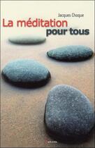Couverture du livre « La méditation pour tous » de Jacques Choque aux éditions Grancher