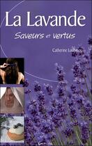 Couverture du livre « La lavande ; saveurs et vertus » de Catherine Loubinou aux éditions Grancher