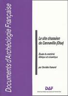 Couverture du livre « Le Site chasséen de Canneville (Oise) : Étude du matériel lithique et céramique » de Danièle Hamard aux éditions Maison Des Sciences De L'homme