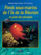 Couverture du livre « Fonds sous-marins de l'île de la réunion et guide des plongées » de Moyne-Picard/Spani aux éditions Ouest France