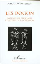 Couverture du livre « Les dogon ; notion de personne et mythe de la création » de Germaine Dieterleen aux éditions L'harmattan