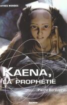 Couverture du livre « Kaena la prophétie » de Pierre Bordage aux éditions Mango