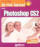 Couverture du livre « Je Me Lance Avec Photoshop Cs » de Jerome Lesage aux éditions Micro Application
