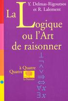 Couverture du livre « La logique ou l'art de raisonner » de Delmas-Rigoutsos aux éditions Le Pommier