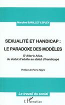 Couverture du livre « SEXUALITE ET HANDICAP : LE PARADOXE DES MODÈLES : D'Alter à Alius, de statut d'adulte au statut de handicapé » de Maryline Barillet-Lepley aux éditions L'harmattan