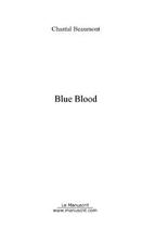 Couverture du livre « Blue blood » de Chantal Beaumont aux éditions Editions Le Manuscrit