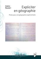 Couverture du livre « Expliciter en géographie : Pistes pour une géographie expérientielle » de Cédric Naudet aux éditions Pu De Rennes