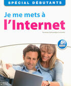 Couverture du livre « Je me mets a l'internet - 4ed » de Yasmina Lecomte aux éditions First Interactive