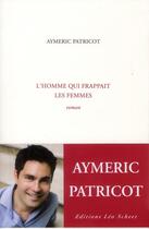 Couverture du livre « L'homme qui frappait les femmes ; l'insoutenable » de Aymeric Patricot aux éditions Leo Scheer