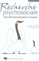 Couverture du livre « Recherche psychosociale ; pour harmoniser recherche et pratique (2e édition) » de Stephane Bouchard et Caroline Cyr aux éditions Pu De Quebec